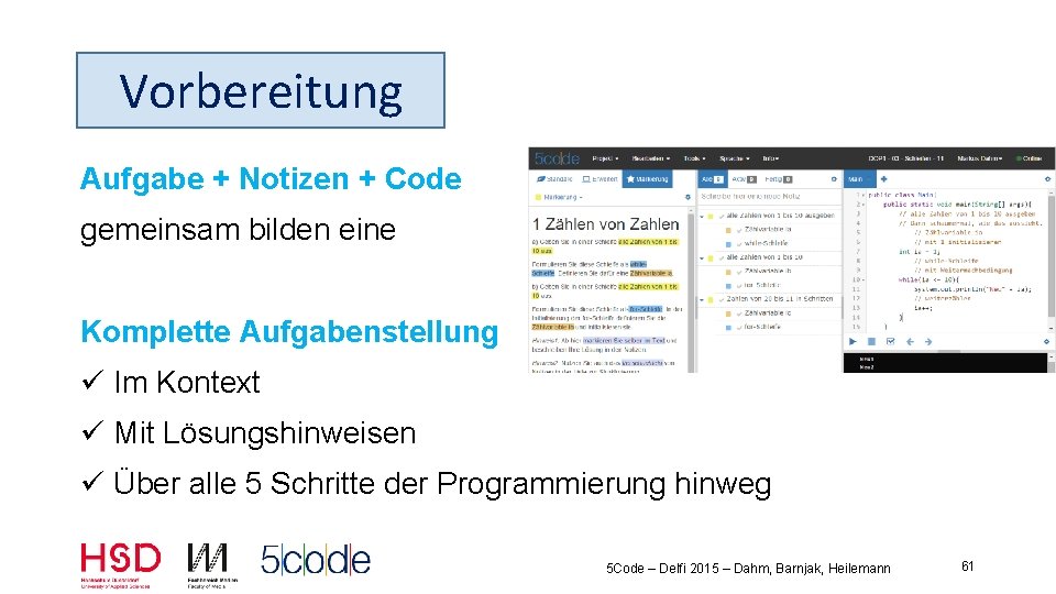 Vorbereitung Aufgabe + Notizen + Code gemeinsam bilden eine Komplette Aufgabenstellung ü Im Kontext