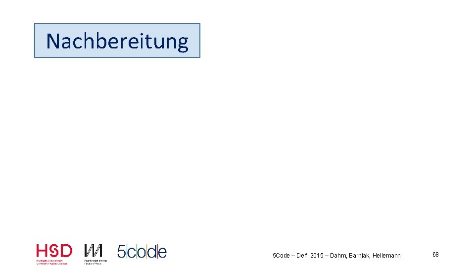 Nachbereitung 5 Code – Delfi 2015 – Dahm, Barnjak, Heilemann 68 