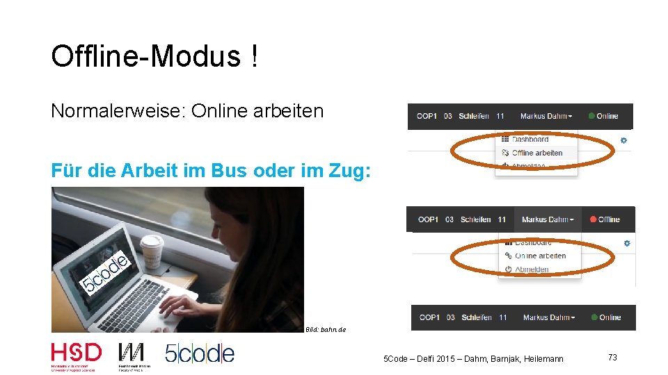Offline-Modus ! Normalerweise: Online arbeiten Für die Arbeit im Bus oder im Zug: •
