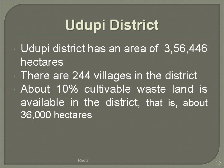 Udupi District Udupi district has an area of 3, 56, 446 hectares There are