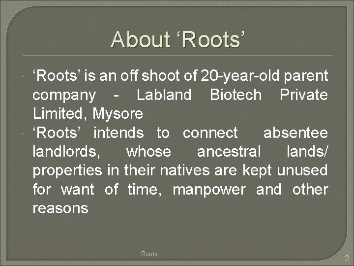 About ‘Roots’ is an off shoot of 20 -year-old parent company - Labland Biotech