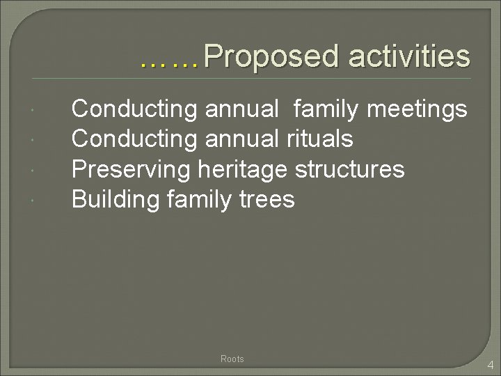 ……Proposed activities Conducting annual family meetings Conducting annual rituals Preserving heritage structures Building family