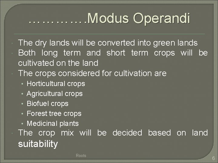 …………. Modus Operandi The dry lands will be converted into green lands Both long