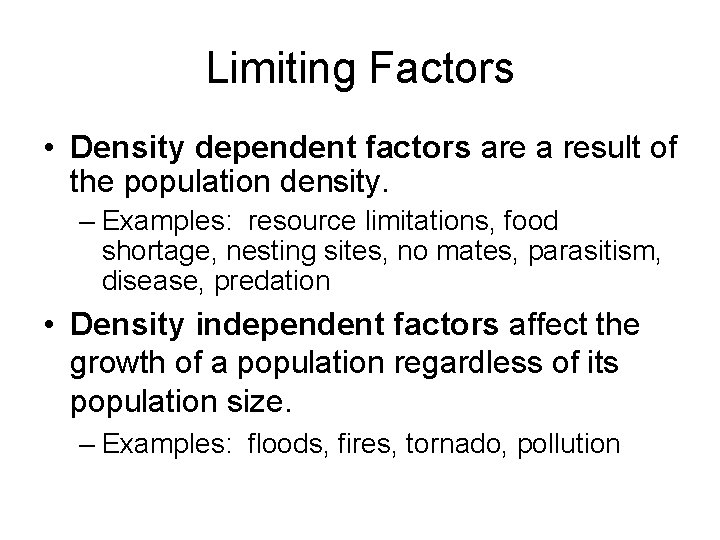 Limiting Factors • Density dependent factors are a result of the population density. –