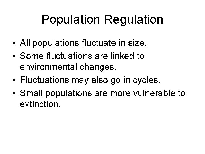 Population Regulation • All populations fluctuate in size. • Some fluctuations are linked to