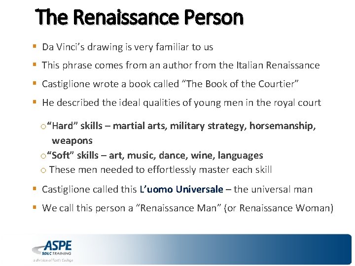 The Renaissance Person § Da Vinci’s drawing is very familiar to us § This