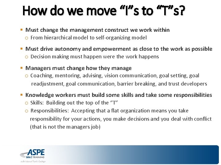 How do we move “I”s to “T”s? § Must change the management construct we