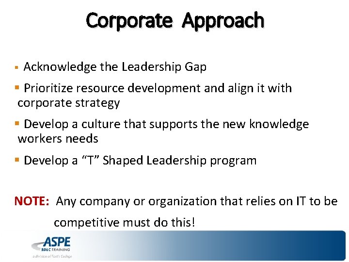 Corporate Approach § Acknowledge the Leadership Gap § Prioritize resource development and align it