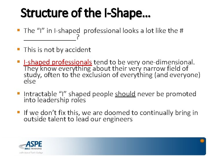 Structure of the I-Shape… § The “I” in I-shaped professional looks a lot like