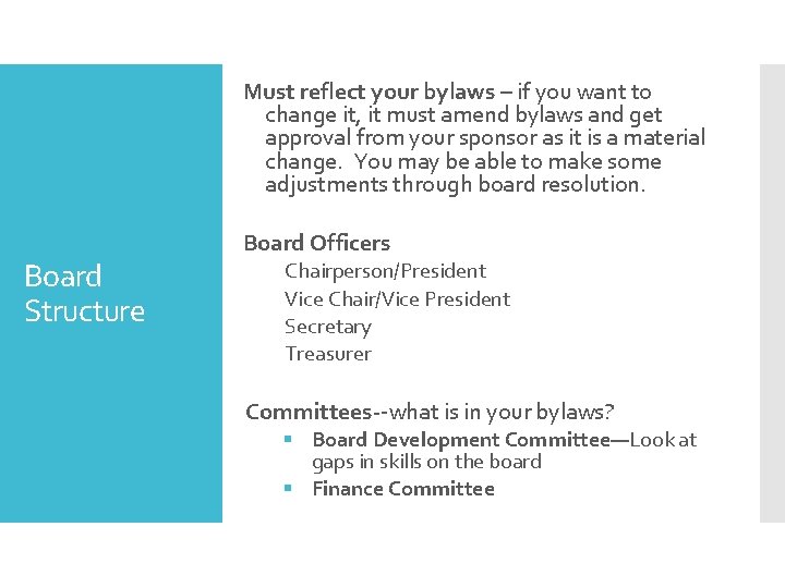 Must reflect your bylaws – if you want to change it, it must amend