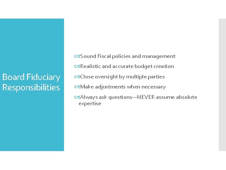  Sound Fiscal policies and management Realistic and accurate budget creation Board Fiduciary Responsibilities