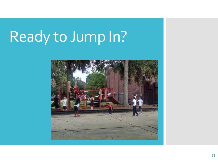 Ready to Jump In? 33 