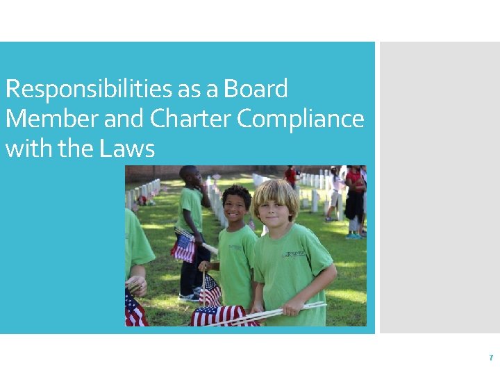 Responsibilities as a Board Member and Charter Compliance with the Laws 7 