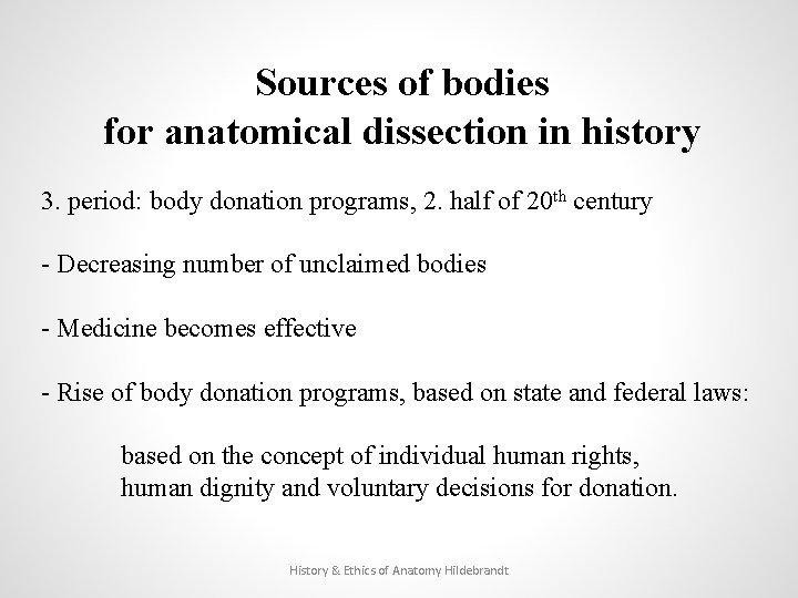 Sources of bodies for anatomical dissection in history 3. period: body donation programs, 2.