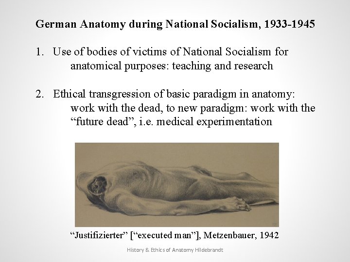 German Anatomy during National Socialism, 1933 -1945 1. Use of bodies of victims of