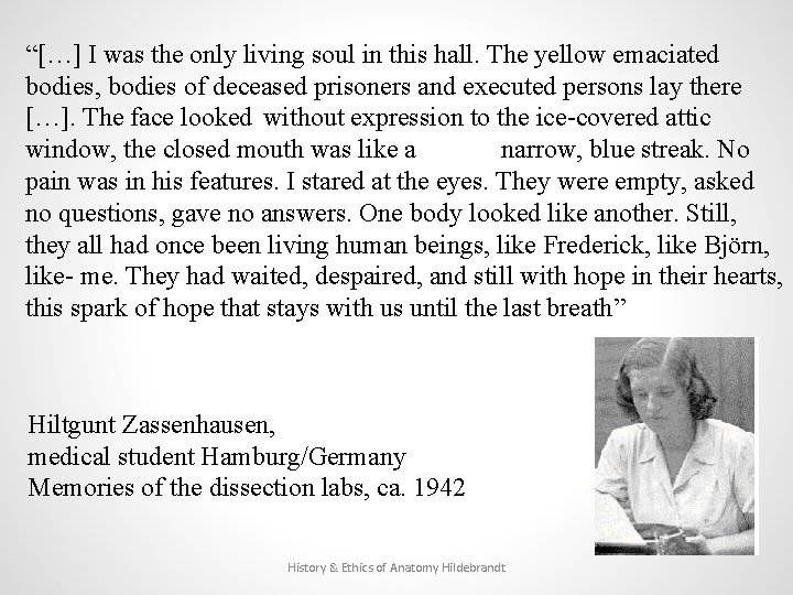“[…] I was the only living soul in this hall. The yellow emaciated bodies,