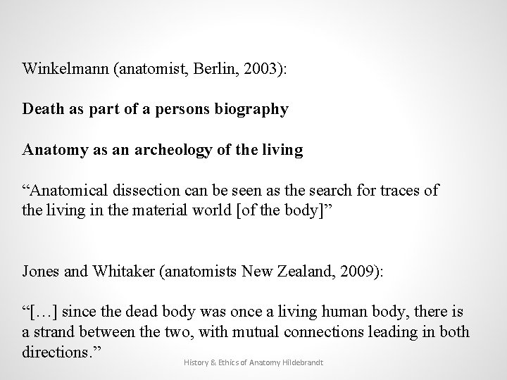 Winkelmann (anatomist, Berlin, 2003): Death as part of a persons biography Anatomy as an