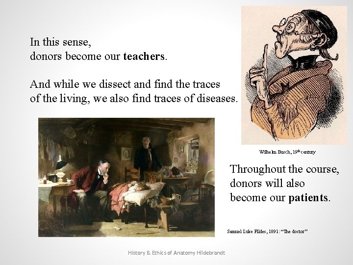  In this sense, donors become our teachers. And while we dissect and find