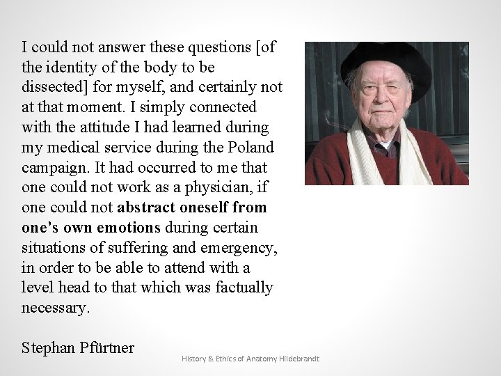 I could not answer these questions [of the identity of the body to be