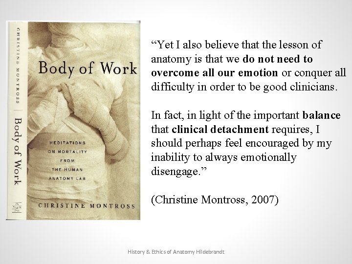 “Yet I also believe that the lesson of anatomy is that we do not