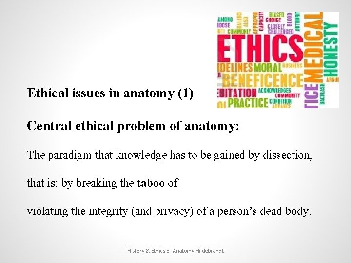 Ethical issues in anatomy (1) Central ethical problem of anatomy: The paradigm that knowledge