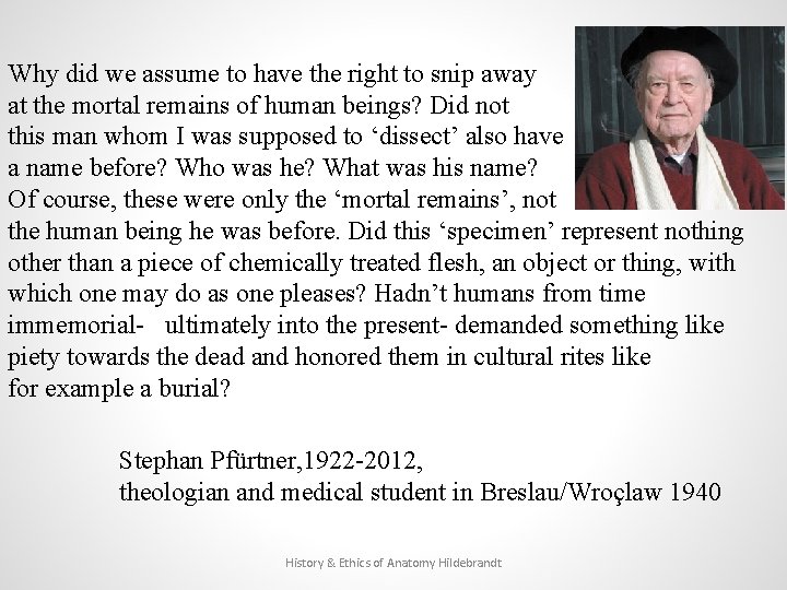 Why did we assume to have the right to snip away at the mortal