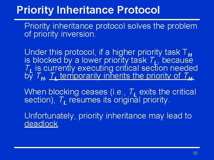 Priority Inheritance Protocol Priority inheritance protocol solves the problem of priority inversion. Under this