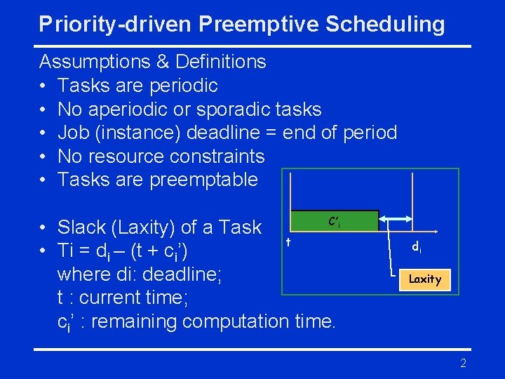 Priority-driven Preemptive Scheduling Assumptions & Definitions • Tasks are periodic • No aperiodic or