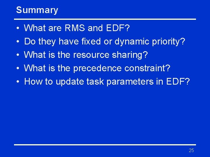 Summary • • • What are RMS and EDF? Do they have fixed or