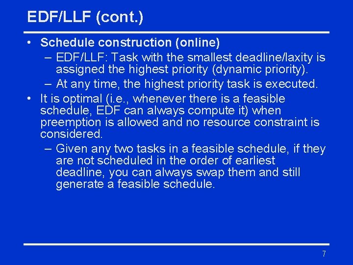 EDF/LLF (cont. ) • Schedule construction (online) – EDF/LLF: Task with the smallest deadline/laxity