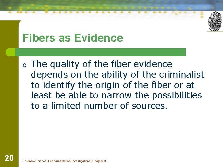 Fibers as Evidence o 20 The quality of the fiber evidence depends on the Fibers as Evidence o 20 The quality of the fiber evidence depends on the