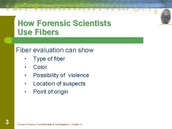 How Forensic Scientists Use Fibers Fiber evaluation can show • • • 3 Type