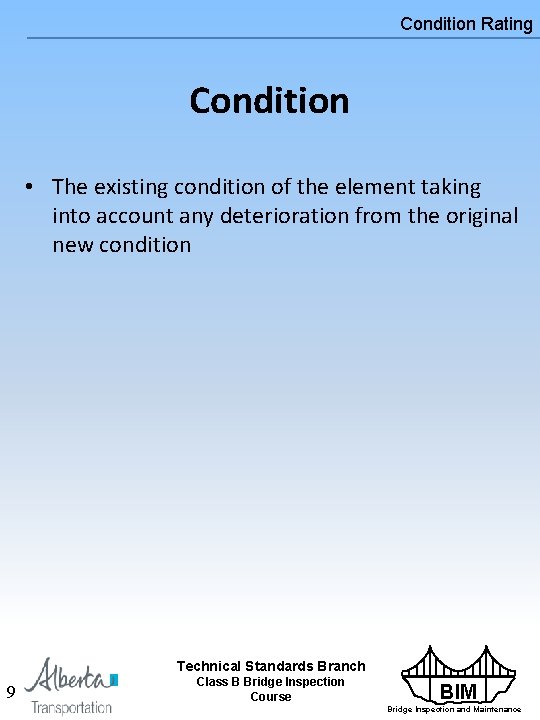 Condition Rating Condition • The existing condition of the element taking into account any