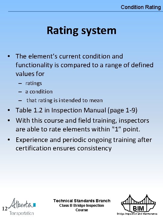 Condition Rating system • The element’s current condition and functionality is compared to a Condition Rating system • The element’s current condition and functionality is compared to a