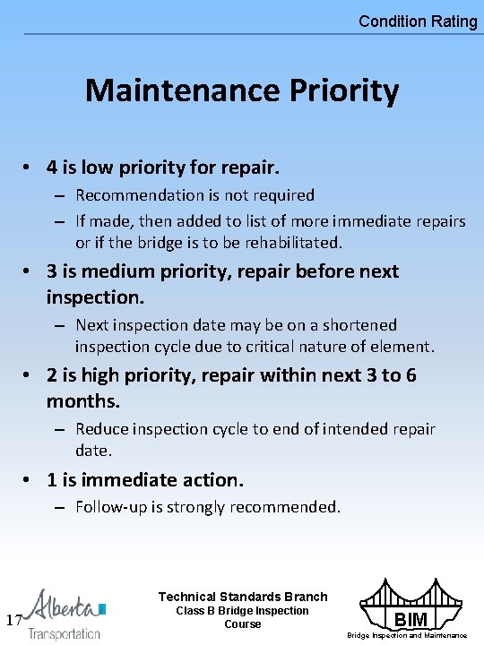 Condition Rating Maintenance Priority • 4 is low priority for repair. – Recommendation is