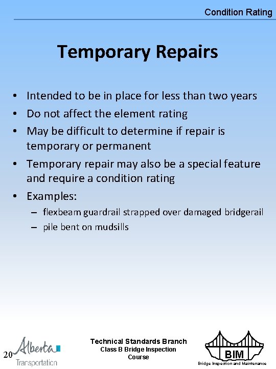 Condition Rating Temporary Repairs • Intended to be in place for less than two Condition Rating Temporary Repairs • Intended to be in place for less than two