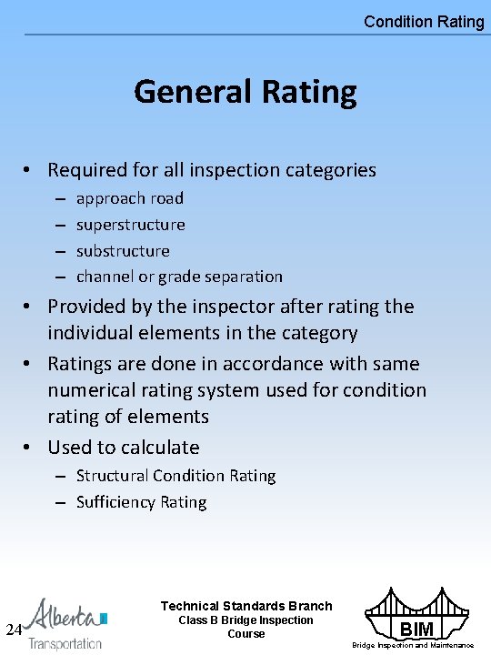 Condition Rating General Rating • Required for all inspection categories – – approach road