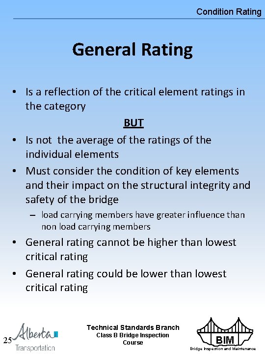 Condition Rating General Rating • Is a reflection of the critical element ratings in