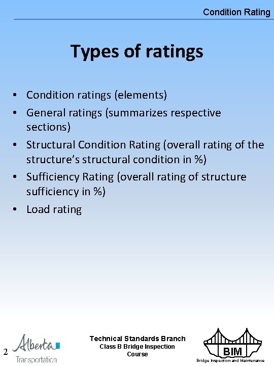 Condition Rating Types of ratings • Condition ratings (elements) • General ratings (summarizes respective