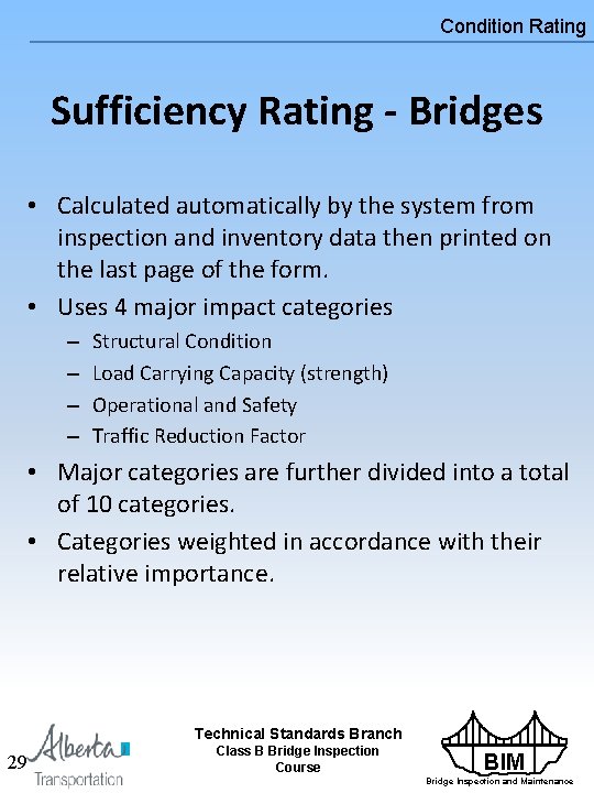 Condition Rating Sufficiency Rating - Bridges • Calculated automatically by the system from inspection Condition Rating Sufficiency Rating - Bridges • Calculated automatically by the system from inspection