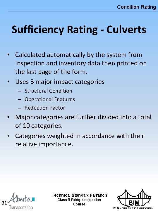 Condition Rating Sufficiency Rating - Culverts • Calculated automatically by the system from inspection Condition Rating Sufficiency Rating - Culverts • Calculated automatically by the system from inspection