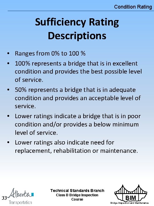 Condition Rating Sufficiency Rating Descriptions • Ranges from 0% to 100 % • 100%