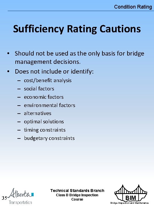 Condition Rating Sufficiency Rating Cautions • Should not be used as the only basis Condition Rating Sufficiency Rating Cautions • Should not be used as the only basis