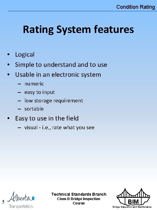 Condition Rating System features • Logical • Simple to understand to use • Usable