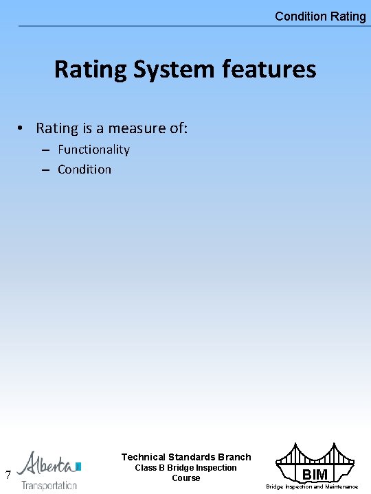 Condition Rating System features • Rating is a measure of: – Functionality – Condition