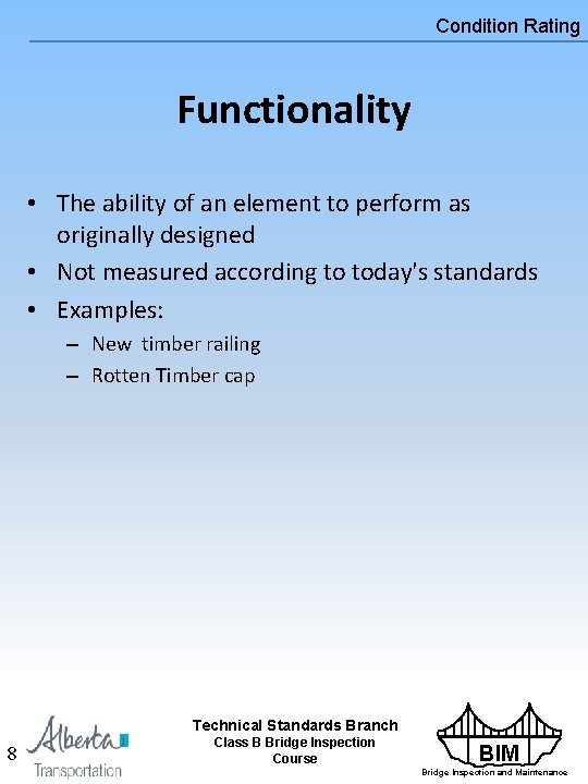 Condition Rating Functionality • The ability of an element to perform as originally designed