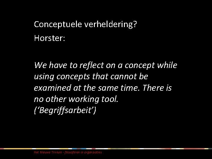 Conceptuele verheldering? Horster: We have to reflect on a concept while using concepts that