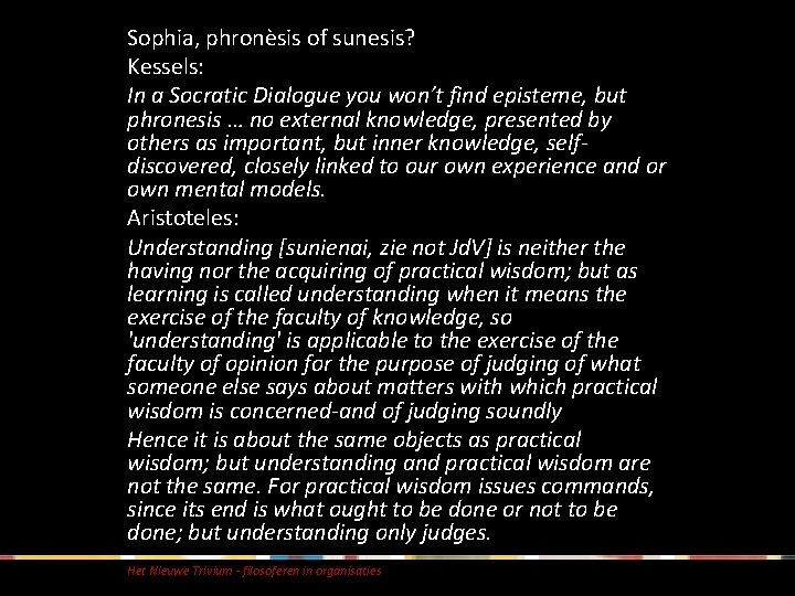 Sophia, phronèsis of sunesis? Kessels: In a Socratic Dialogue you won’t find episteme, but