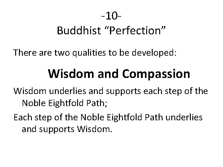 -10 Buddhist “Perfection” There are two qualities to be developed: Wisdom and Compassion Wisdom