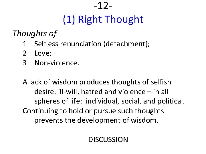 -12(1) Right Thoughts of 1 Selfless renunciation (detachment); 2 Love; 3 Non-violence. A lack